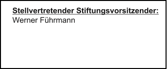 Stellvertretender Stiftungsvorsitzender: Werner Fhrmann