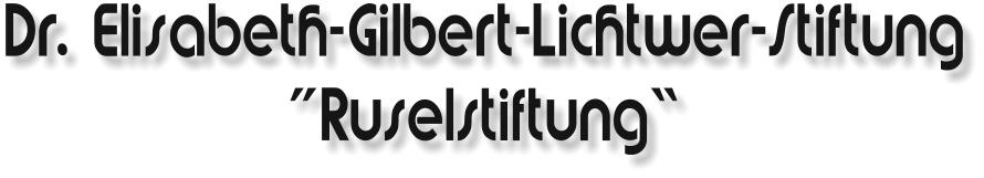 Dr. Elisabeth-Gilbert-Lichtwer-Stiftung Ruselstiftung